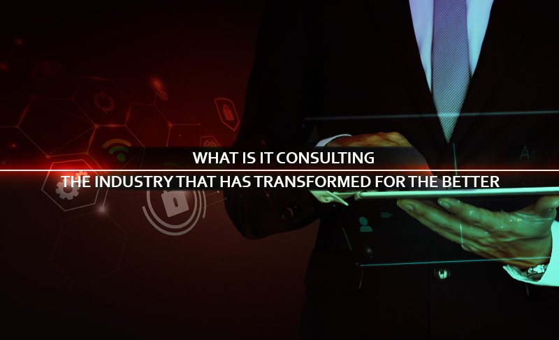What is IT Consulting: The Industry that has transformed for the better